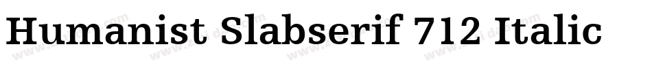 Humanist Slabserif 712 Italic BT字体转换